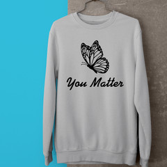 You Matter Motivational Sweatshirt Cute Butterfly Inspirational Supportive Gift