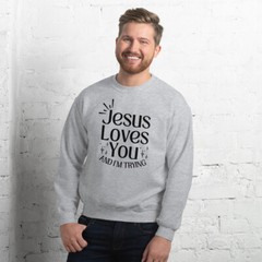 Jesus Loves You And I’m Trying Christian Funny Unisex Sweatshirt S,M,L,XL,2X,3X