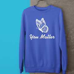 You Matter Motivational Sweatshirt Cute Butterfly Inspirational Supportive Gift