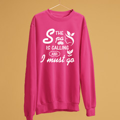 The Spa Is Calling And I Must Go Sweatshirt Relaxing Self Care Wellness Humor