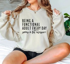 Being Functional Adult Everyday Seems Funny Sarcastic Sweat