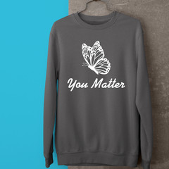 You Matter Motivational Sweatshirt Cute Butterfly Inspirational Supportive Gift