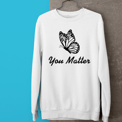 You Matter Motivational Sweatshirt Cute Butterfly Inspirational Supportive Gift