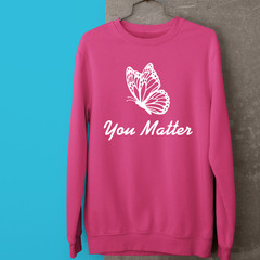 You Matter Motivational Sweatshirt Cute Butterfly Inspirational Supportive Gift