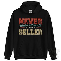 NEVER UNDERESTIMATE A TRUE SELLER HOODIE – Wear Your Name Proudly