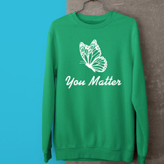 You Matter Motivational Sweatshirt Cute Butterfly Inspirational Supportive Gift