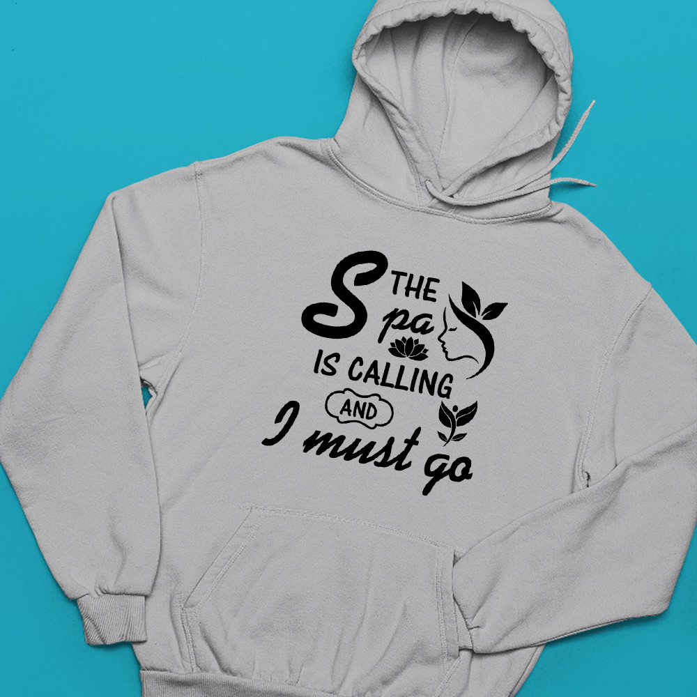 The Spa Is Calling And I Must Go Hoodie Relaxing Self Care Wellness Humor