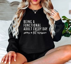 Being Functional Adult Everyday Seems Funny Sarcastic Sweat