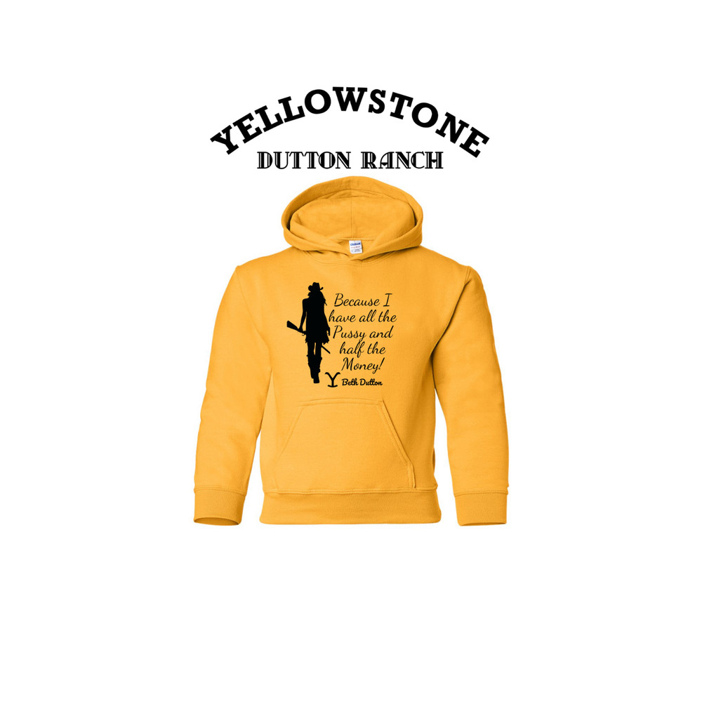 Beth Dutton All The Pussy and Half The Money Hoodie / T-shirt / Long Sleeve