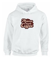Mama Needs Coffee unisex 100% Cotton Custom Hoodie Sweater S,M,L,XL,XXL