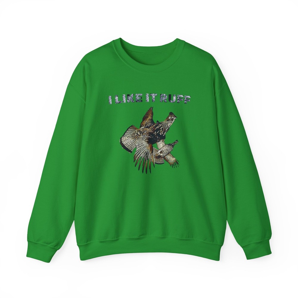 I Like It Ruff Ruffed Grouse Crewneck Sweatshirt | Hunting Grouse Bird Graphic