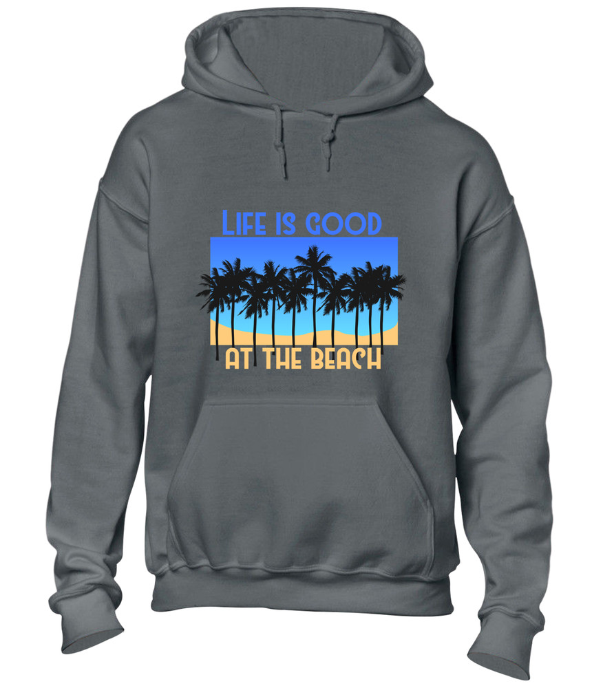 LIFE IS GOOD AT THE BEACH HOODY HOODIE CASUAL SUMMER HOLIDAY CLOTHING TOP