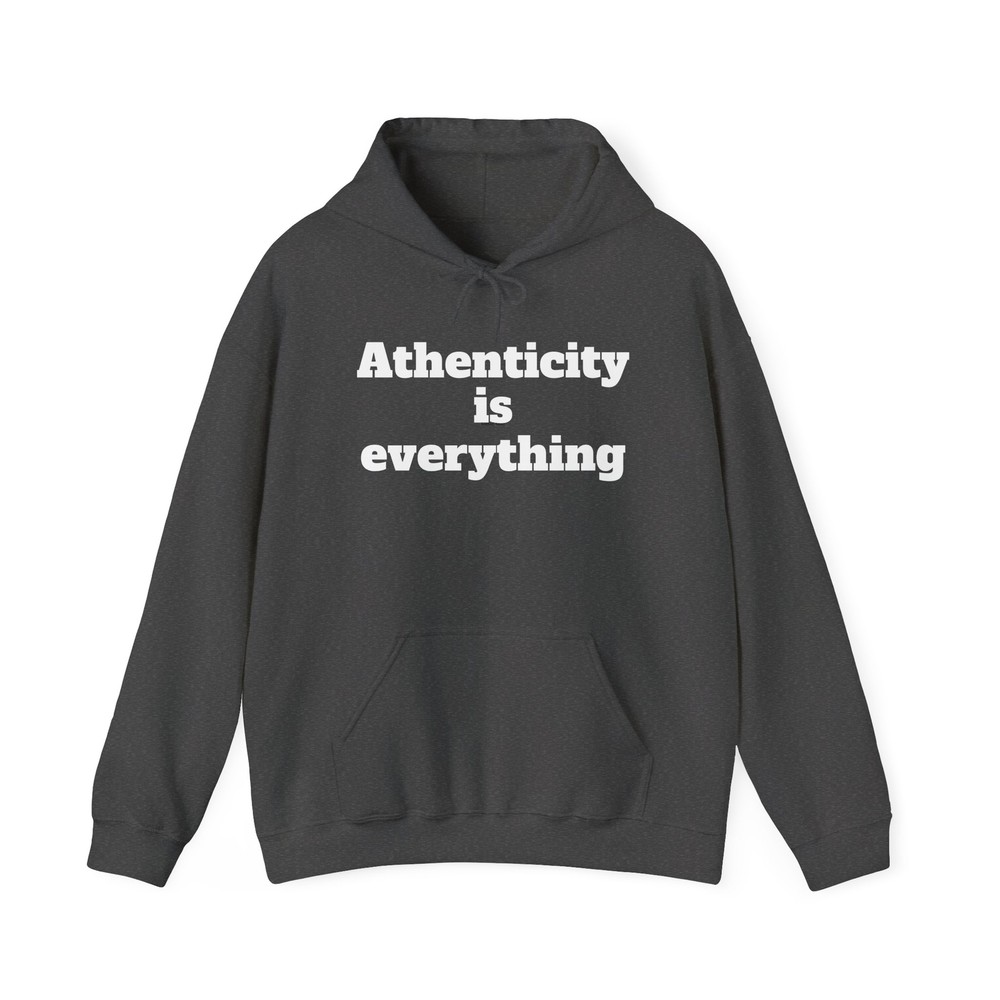 Authenticity is everything Hooded Sweatshirt
