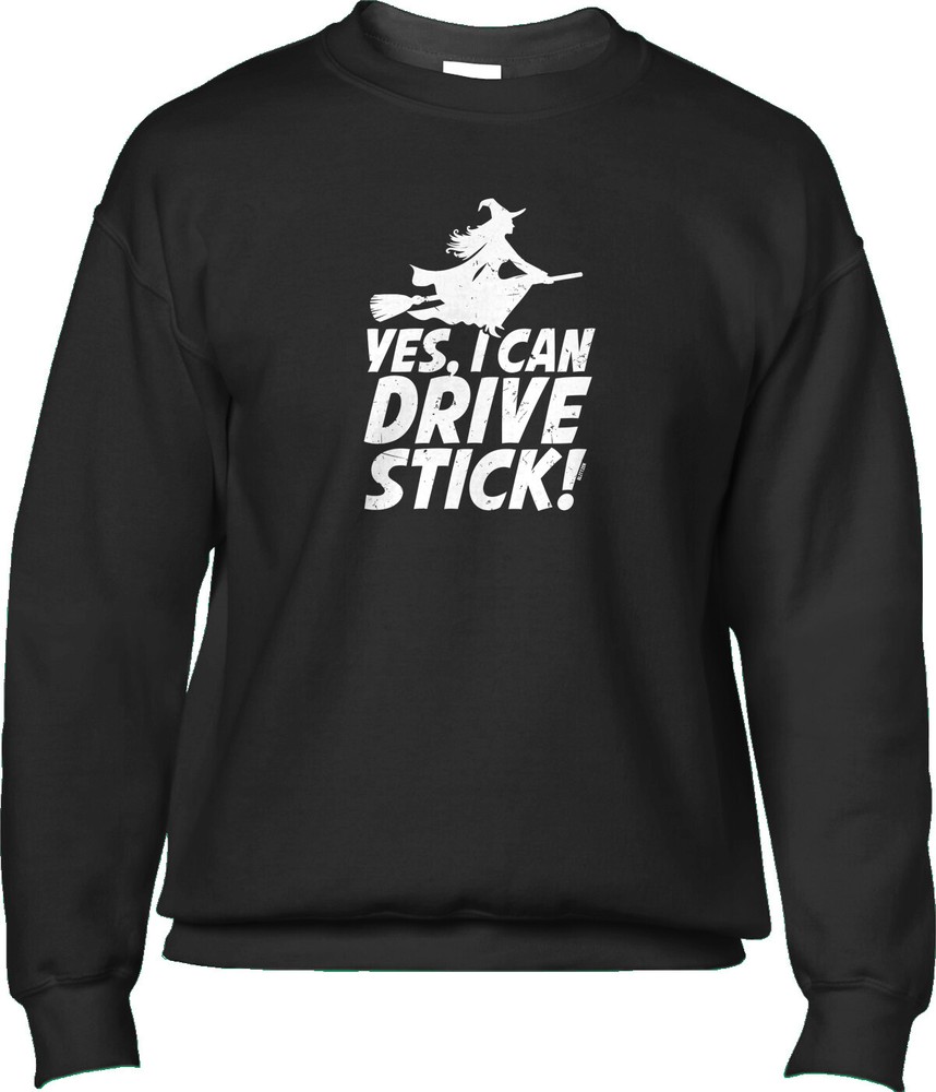 Yes I Can Drive Stick Witch Broomstick Halloween Joke Funny Pun Mens Sweatshirt