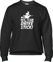 Yes I Can Drive Stick Witch Broomstick Halloween Joke Funny Pun Mens Sweatshirt