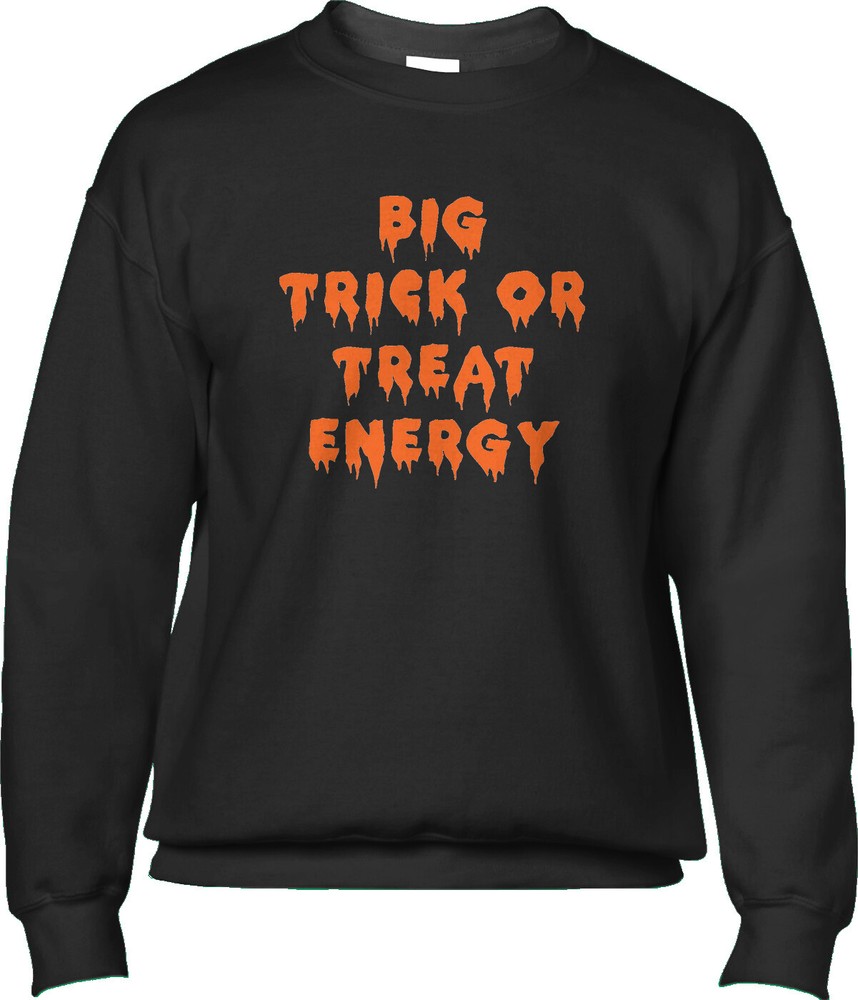 Big Trick Or Treat Energy Halloween Costume Party Funny Parody Mens Sweatshirt