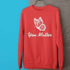 You Matter Motivational Sweatshirt Cute Butterfly Inspirational Supportive Gift