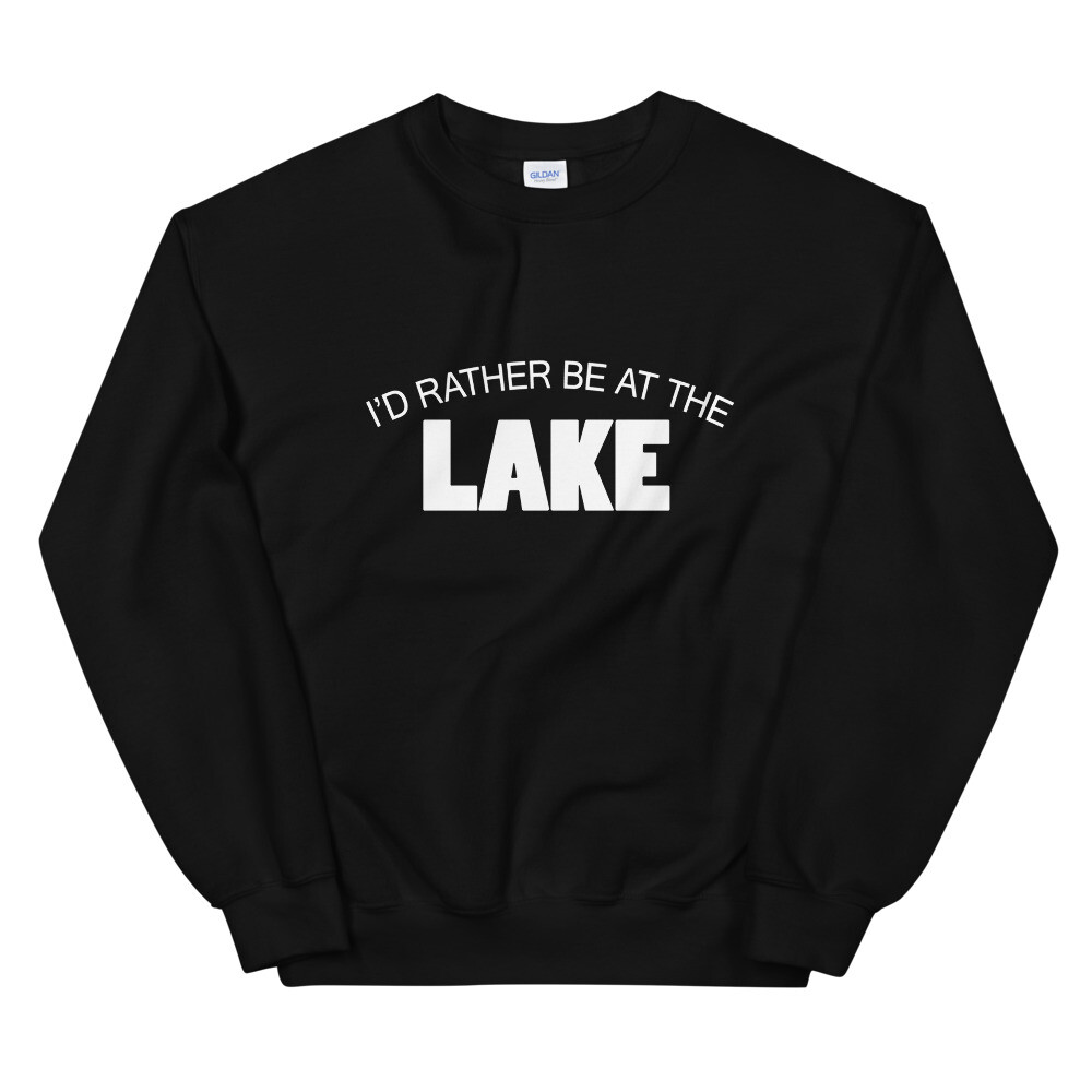Rather Be At The Lake Unisex Sweatshirt Gift S,M,L,XL,2X,3X