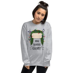 You Serious Clark Christmas Vacation Unisex Sweatshirt S,M,L,XL,2X,3X,4X