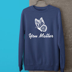 You Matter Motivational Sweatshirt Cute Butterfly Inspirational Supportive Gift