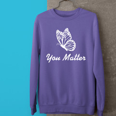 You Matter Motivational Sweatshirt Cute Butterfly Inspirational Supportive Gift