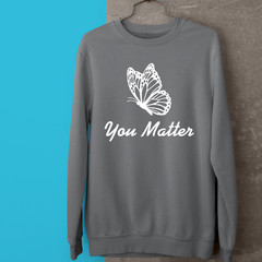 You Matter Motivational Sweatshirt Cute Butterfly Inspirational Supportive Gift