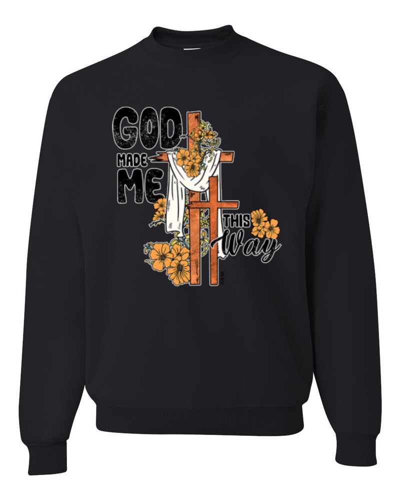God Made Me This Way Cross with Sunflowers Faith Unisex Crewneck Sweatshirt