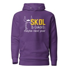 Skol Maybe Next Year Minnesota Football Funny Unisex Hoodie S,M,L,XL,2X,3X