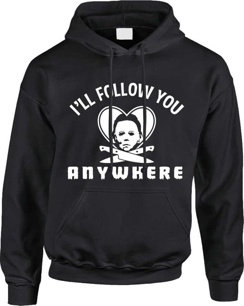 I’ll Follow You Anywhere – Halloween, Micheal Myers, Horror, Funny Mens Hoodie