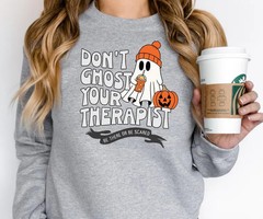 dont ghost your therapist fall sweatshirt