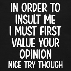 In Order To Insult Me | Joke Sarcastic Crewneck Sweatshirt
