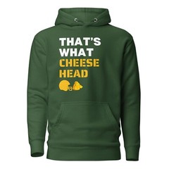That’s What Cheese Head Green Bay Football Funny Unisex Hoodie S,M,L,XL,2X,3X