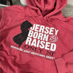 Only New Jersey ~ Jersey Born & Raised Hoodie