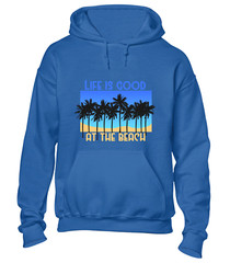 LIFE IS GOOD AT THE BEACH HOODY HOODIE CASUAL SUMMER HOLIDAY CLOTHING TOP