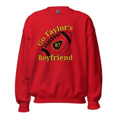 Go Taylor’s Boyfriend Football Chiefs Funny Unisex Sweatshirt S,M,L,XL,2X,3X,4X