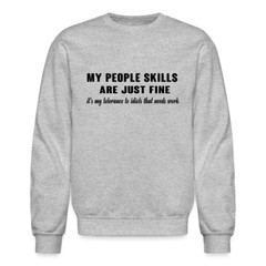 It’s My Tolerance To Idiots That Needs Work Sweatshirt