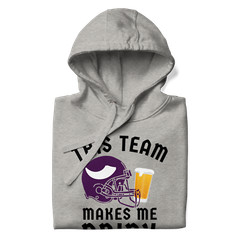 Team Makes Me Drink Minnesota Football Funny Unisex Hoodie S,M,L,XL,2X,3X
