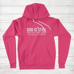 God Is Still Writing Your Story Hoodie Sweater Christian Faith Religious Jesus
