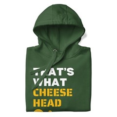 That’s What Cheese Head Green Bay Football Funny Unisex Hoodie S,M,L,XL,2X,3X