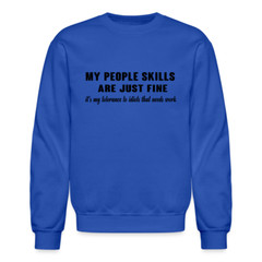It’s My Tolerance To Idiots That Needs Work Sweatshirt