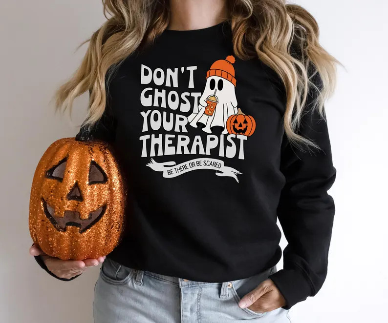 dont ghost your therapist fall sweatshirt