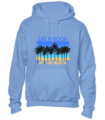 LIFE IS GOOD AT THE BEACH HOODY HOODIE CASUAL SUMMER HOLIDAY CLOTHING TOP