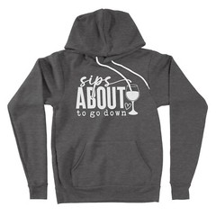 Sips Bout To Go Down Hoodie Sweater Bottoms Up Sweatshirt Wine Lover Apparel