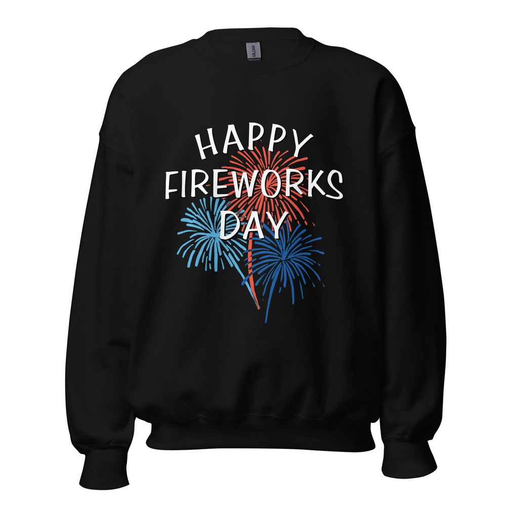 Happy Fireworks Day 4th Fourth of July Unisex Sweatshirt S,M,L,XL,2X,3X