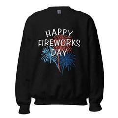 Happy Fireworks Day 4th Fourth of July Unisex Sweatshirt S,M,L,XL,2X,3X