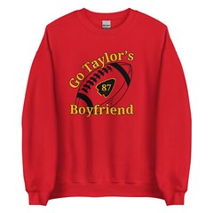 Go Taylor’s Boyfriend Football Chiefs Funny Unisex Sweatshirt S,M,L,XL,2X,3X,4X