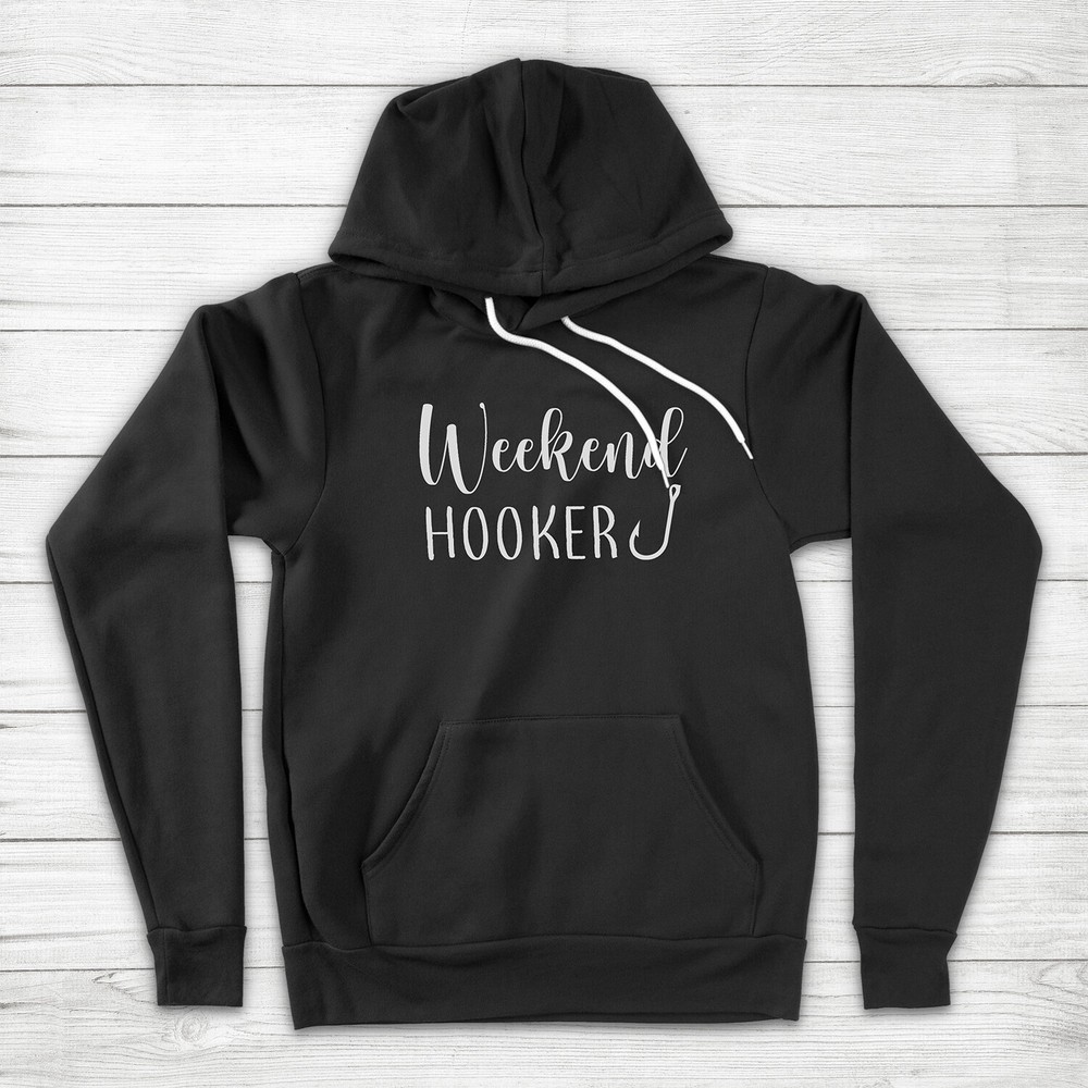 Weekend Hooker Funny Fishing Hook Lake Life Fisherman Gift Unisex Hoodie Sweater