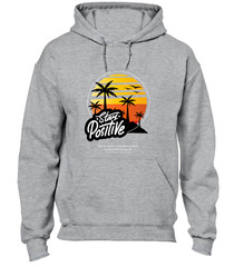 STAY POSITIVE HOODY HOODIE SUMMER BEACH CASUAL CLOTHING HOLIDAY GIFT IDEA TOP