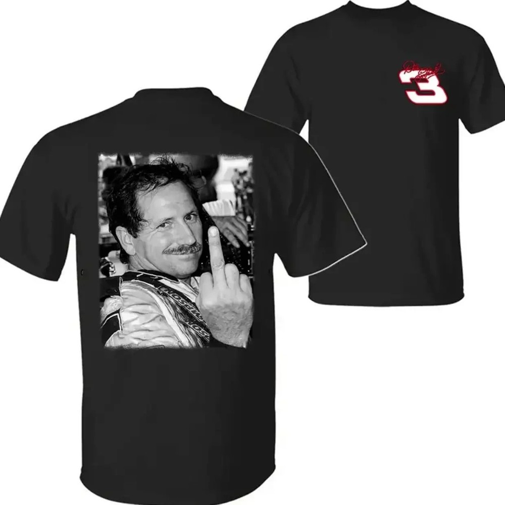 Dale Earnhardt 03 T-Shirt, Dale Earnhard Racing Middle Finger 2 Sided Shirt