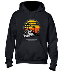 STAY POSITIVE HOODY HOODIE SUMMER BEACH CASUAL CLOTHING HOLIDAY GIFT IDEA TOP